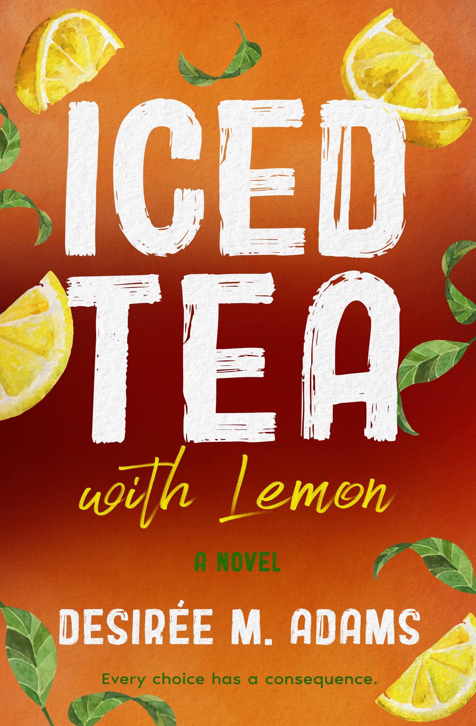 Iced Tea with Lemon A Single Mom Romance Novel by Desiree M. Adams