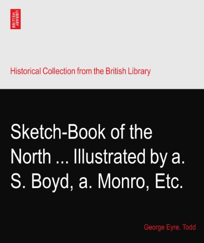 Sketch-Book of the North ... Illustrated by a. S. Boyd, a. Monro, Etc ...