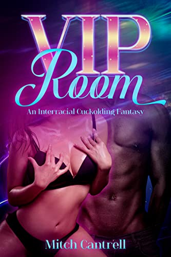 VIP Room: An Interracial, Cuckolding Fantasy