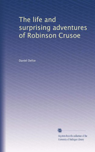 The life and surprising adventures of Robinson Crusoe by Daniel Defoe ...