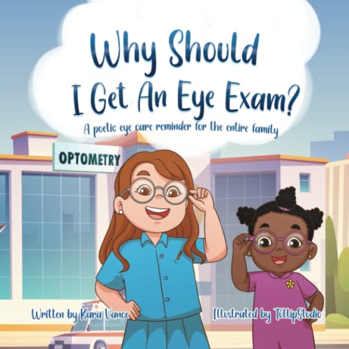 Why Should I Get an Eye Exam?: A poetic eyecare reminder for the entire family