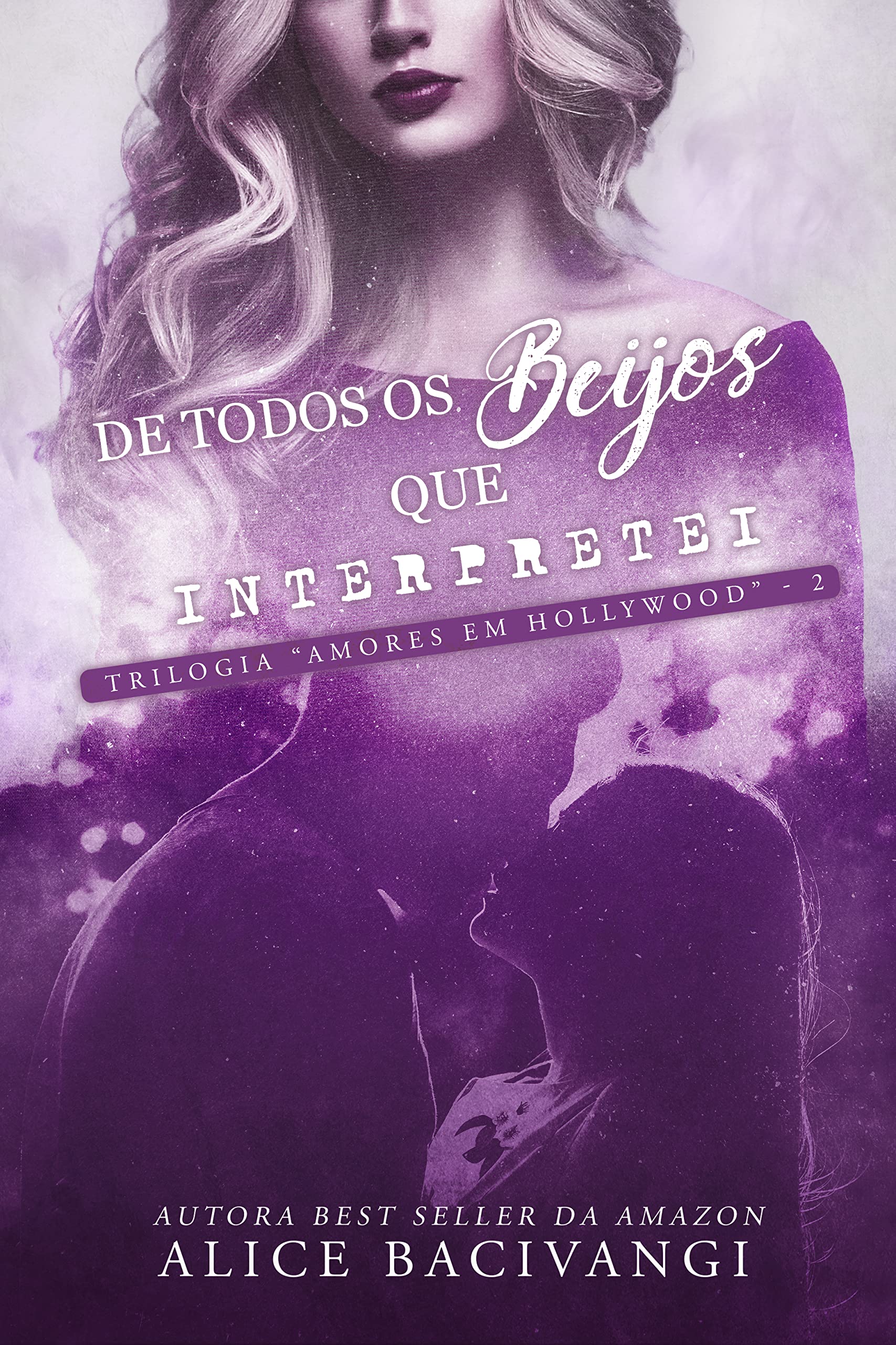 De Todos Os Beijos Que Interpretei: Um romance cão e gato entre dois atores que se odeiam (Amores Em Hollywood Livro 2)