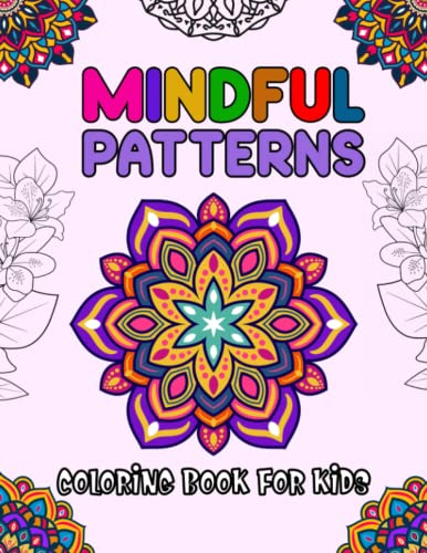 Mindful Patterns Coloring Book For Kids: Mindfulness Coloring Book For