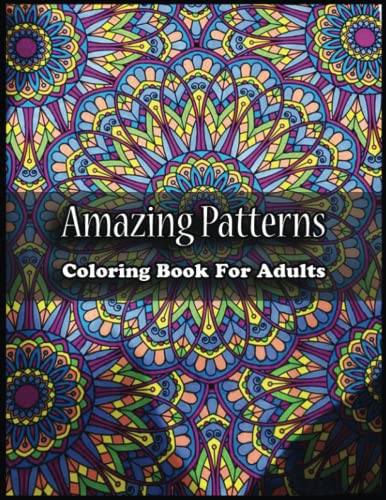 Amazing Patterns Coloring Book: Color Your Worries Away with Our 100