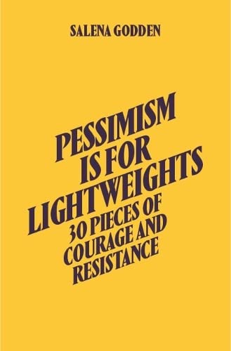 Pessimism is For Lightweights - 30 Pieces of Courage and Resistance