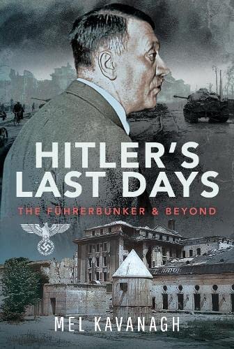 Hitler Loading Hitler's Last Days: The Führerbunker and Beyond by Mel Kavanagh | Goodreads