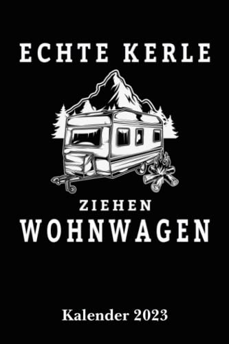 Kalender für Camper 2023 Echte Kerle ziehen Wohnwagen: Der Camper 