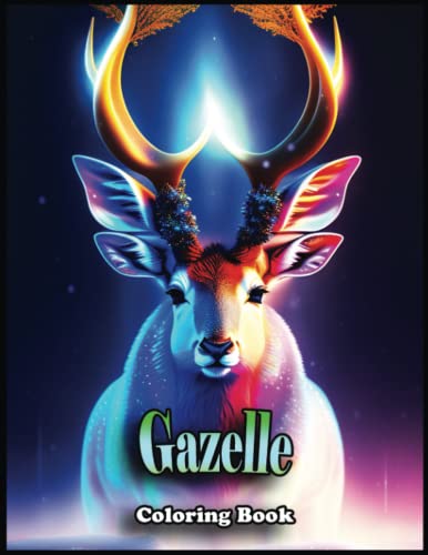Gazelle Coloring Book: Color Your Worries Away with Our 100+ High