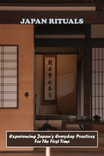 Japan Rituals Experiencing Japan's Everyday Practices For The First