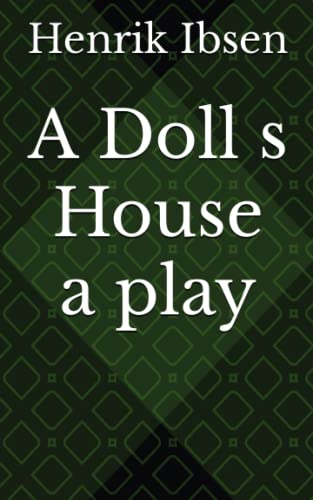 A Doll s House a play by Henrik Ibsen | Goodreads