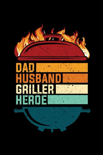 Dad Husband Griller Daddy BBQ &amp; Grilling Notebook: Dad Husband Griller ...