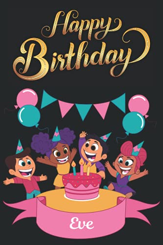 Happy Birthday Eve: Eve Birthday Journal | Lovely Notebook Gift For Eve