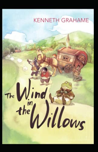 The Wind in the Willows : Illustrated Edition by Kenneth Grahame ...