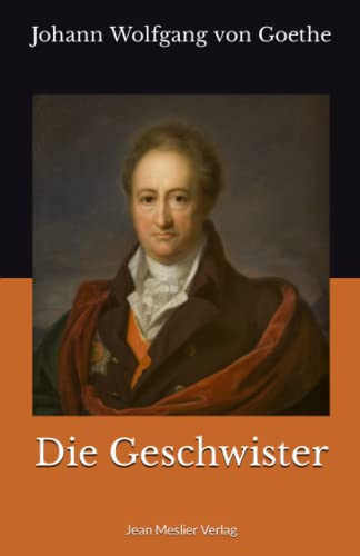 Johann Wolfgang Von Goethe Geschwister Die Geschwister (German Edition) by Johann Wolfgang von Goethe | Goodreads