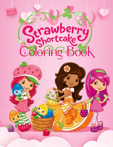 Strawberry Shortcake Coloring Book: Amazing Colouring pages With 30 Beautiful Design for Kids ...