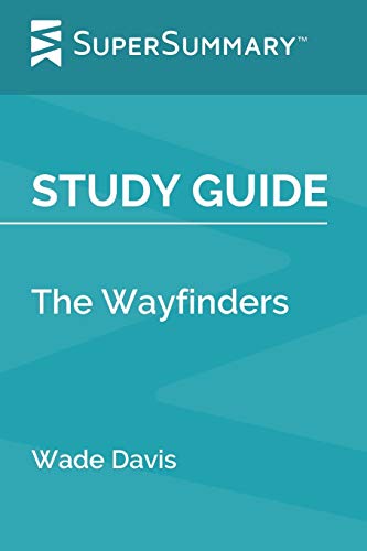 Study Guide: The Wayfinders by Wade Davis by SuperSummary | Goodreads