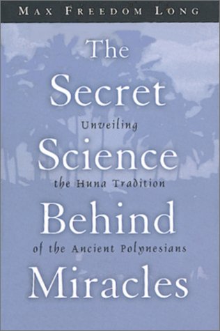Secret Science Behind Miracles by Max F Long | Goodreads