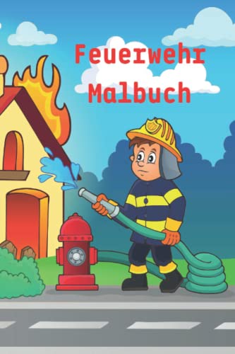 Feuerwehr Malbuch: Dieses Buch enthält Bilder zum Ausmalen über die