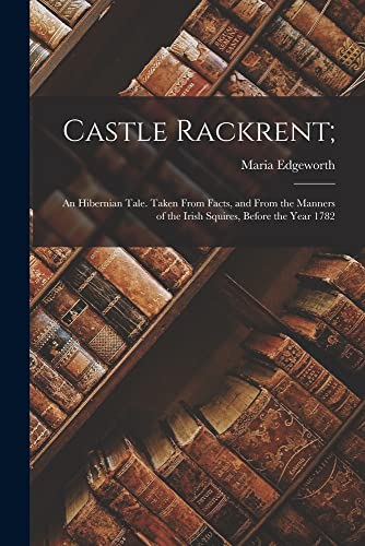 Castle Rackrent An Hibernian Tale Taken From Facts And From The