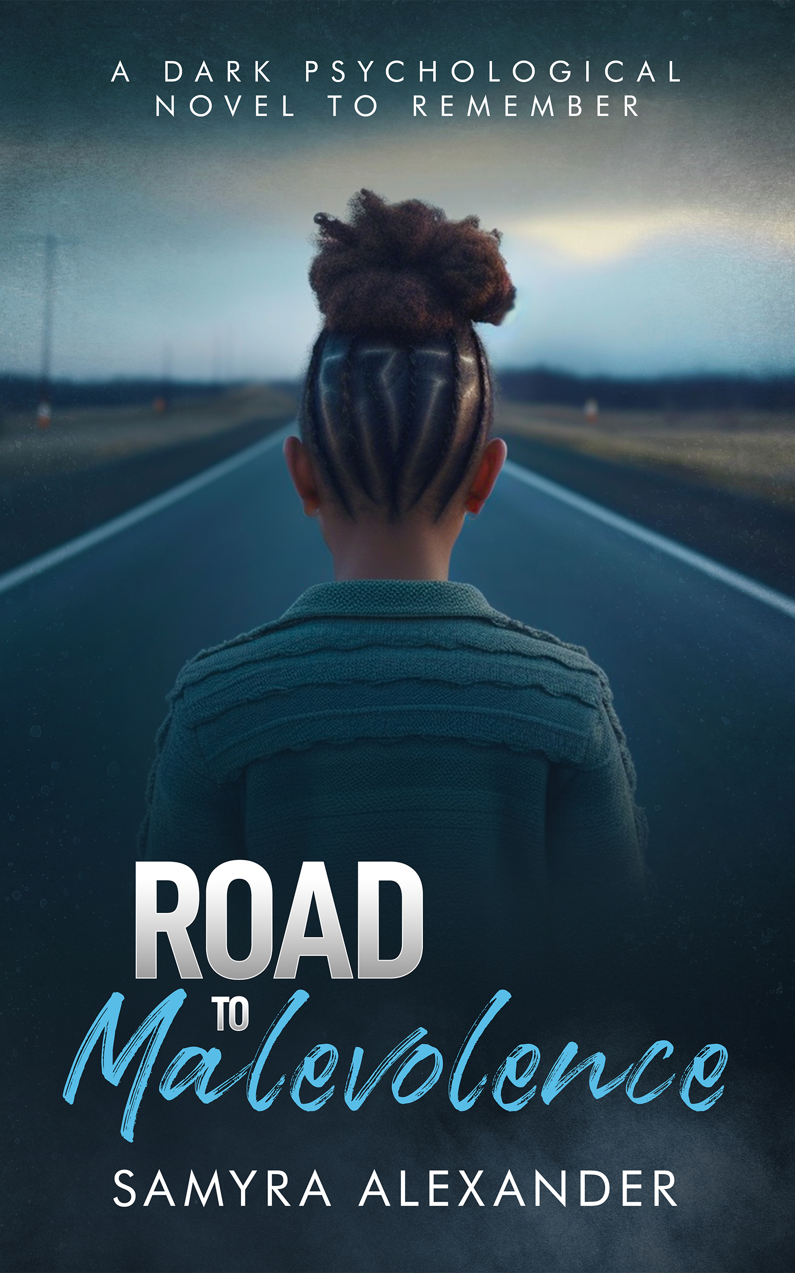 Road To Malevolence: A Dark Psychological Novel To Remember