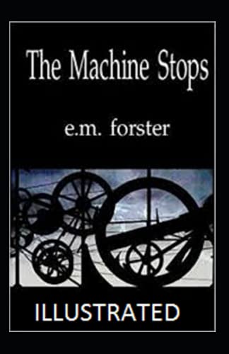 The Machine Stops Illustrated by E.M. Forster | Goodreads