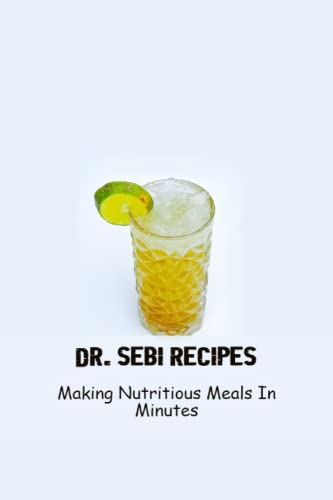 Dr. Sebi Recipes: Making Nutritious Meals In Minutes by Rudolf Salesses ...