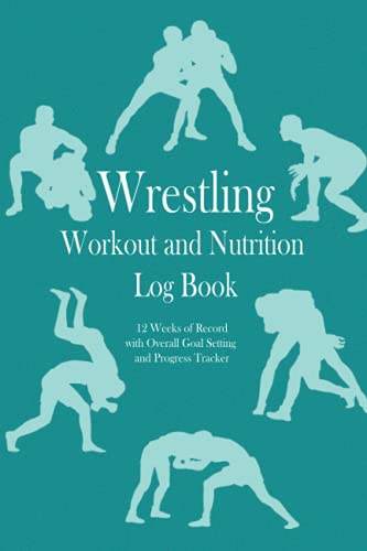 Wrestling Workout and Nutrition Log Book: 12 weeks of record, Overall ...