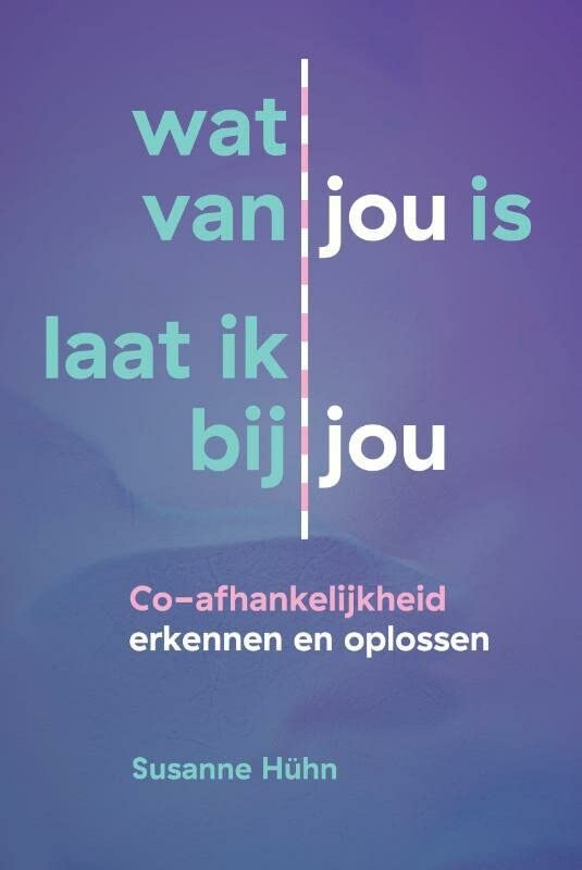 Wat van jou is laat ik bij jou: Co-afhankelijkheid herkennen en oplossen