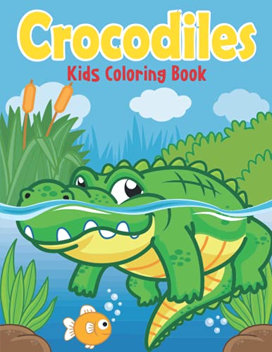 Crocodiles Kids Coloring Book: Cute and Fun Crocodiles Coloring Book