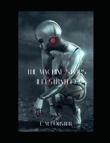 The Machine Stops Illustrated by E.M. Forster | Goodreads