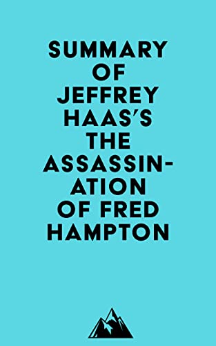 Summary Of Jeffrey Haas S The Assassination Of Fred Hampton By Everest