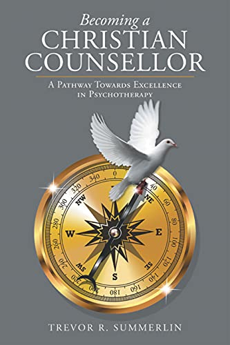 Becoming a Christian Counsellor: A Pathway Towards Excellence in ...