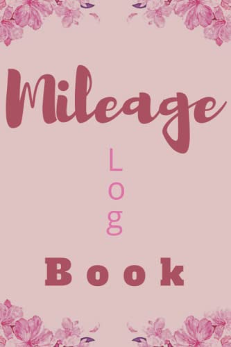 Mileage Log Book: Auto Mileage Tracker to record And Track Your Daily