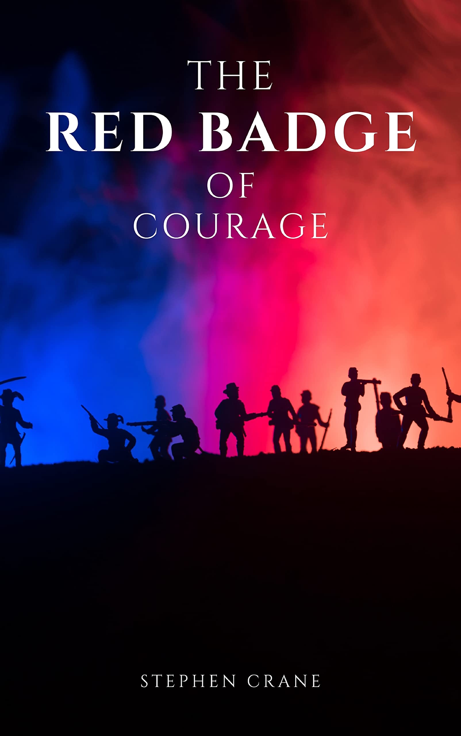 The Red Badge of Courage by Stephen Crane A Gripping Tale of Courage