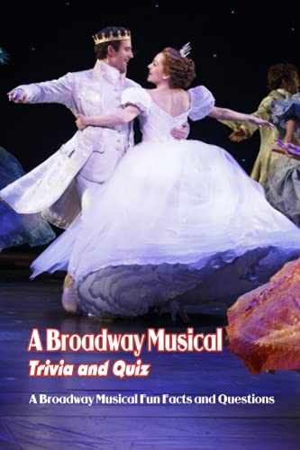 A Broadway Musical Trivia and Quiz: A Broadway Musical Fun Facts and ...