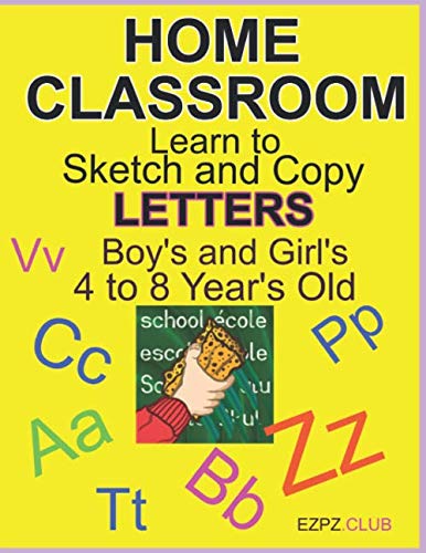 HOME CLASSROOM LEARN TO SKETCH AND COPY LETTERS.: Boy's and Girls, 4 To ...
