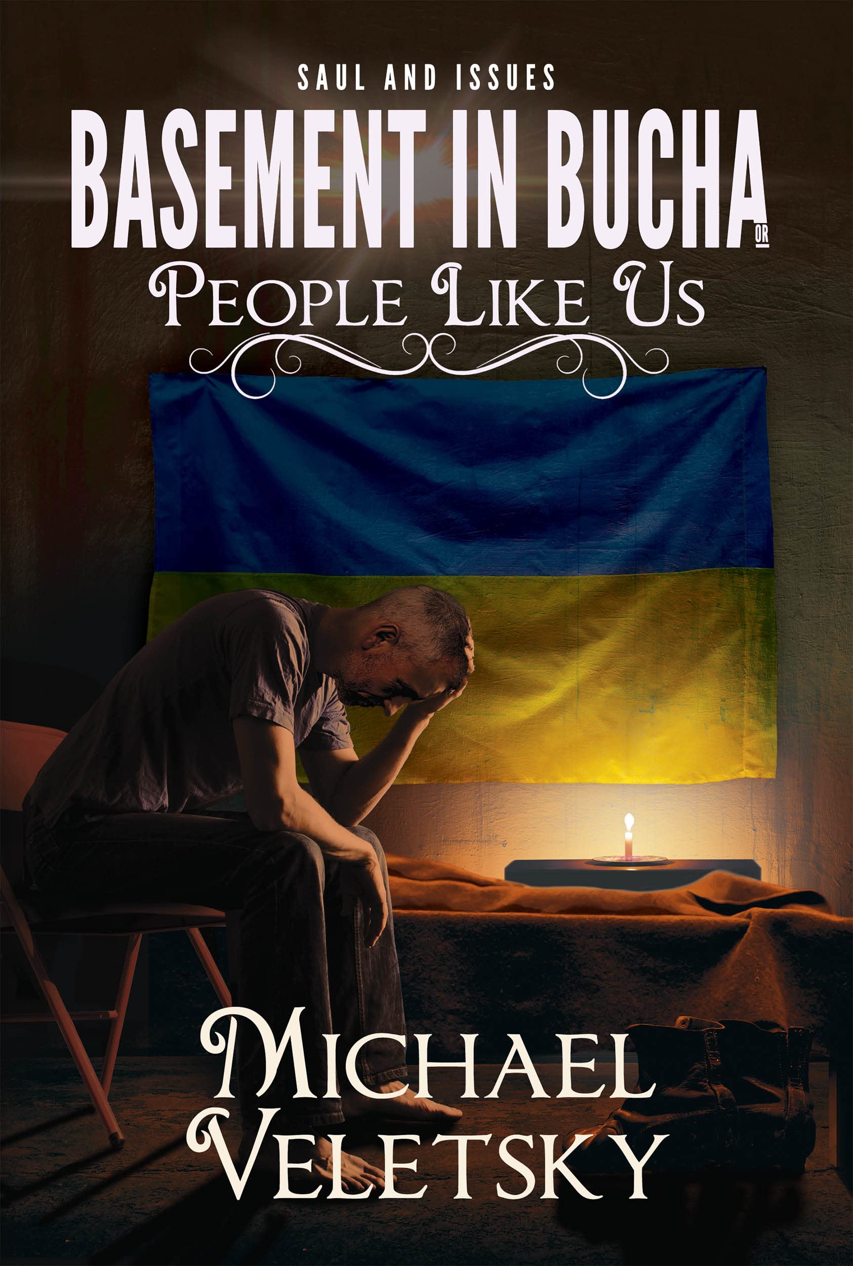 Basement in Bucha or People Like Us: War and Peace in Ukraine