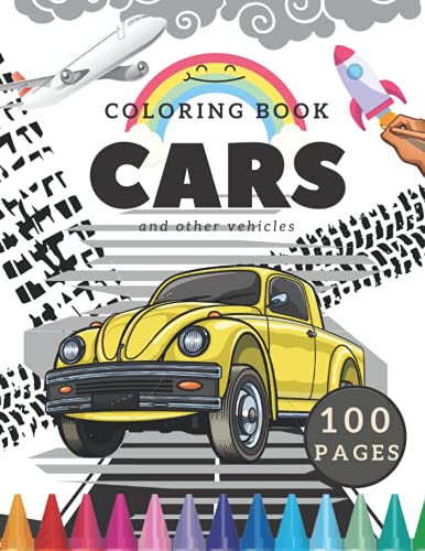 COLORING BOOK CARS AND OTHER VEHICLES: Cool Cars, Trucks, Bikes, Planes