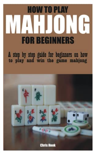HOW TO PLAY MAHJONG FOR BEGINNERS: A step by step guide for beginners ...