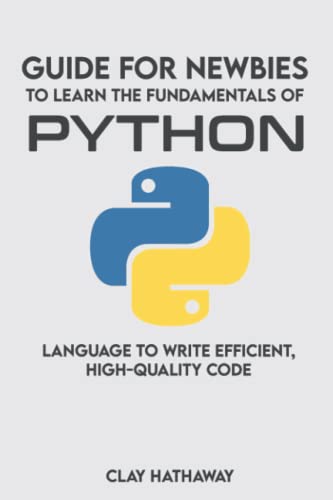Guide For Newbies To Learn The Fundamentals Of Python Language To Write ...