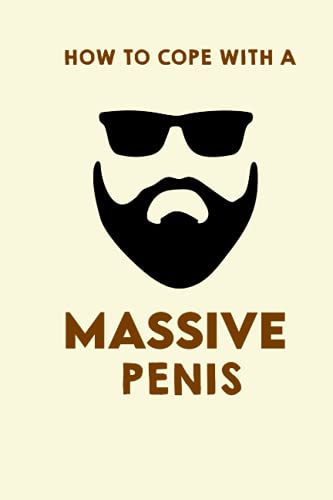 How to Cope With A Massive Penis: : Inappropriate, Blank Notebook