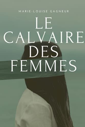 Le calvaire des femmes by Marie-Louise Gagneur | Goodreads