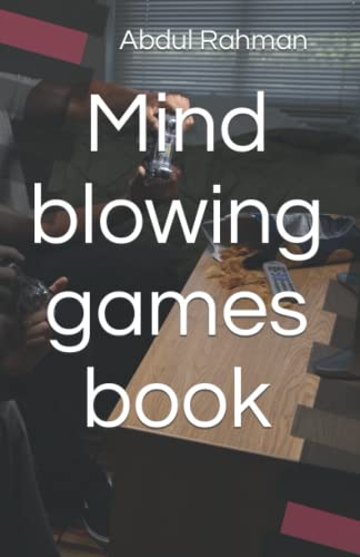 Mind Blowing Games Book By Abdul Rahman Goodreads