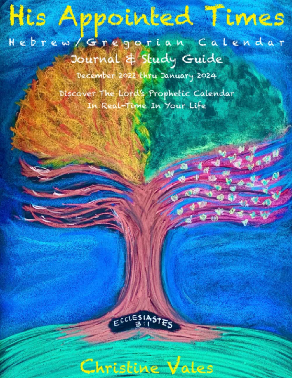 His Appointed Times Hebrew/Gregorian Calendar, Journal & Study Guide