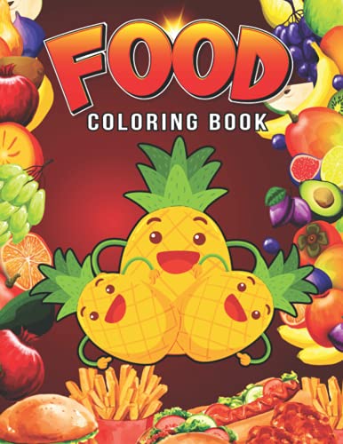 Food Coloring Book: The Book with Decadent Desserts, Luscious Fruits