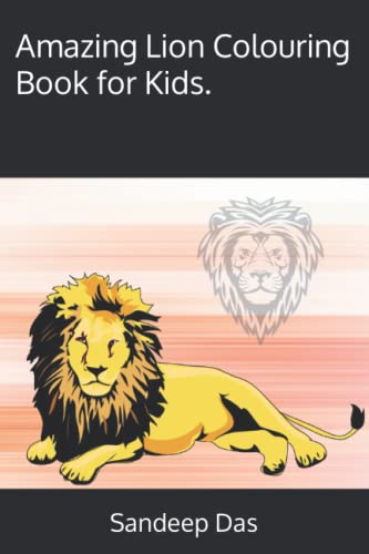 Amazing Lion Colouring Book for Kids. by Sandeep Das | Goodreads