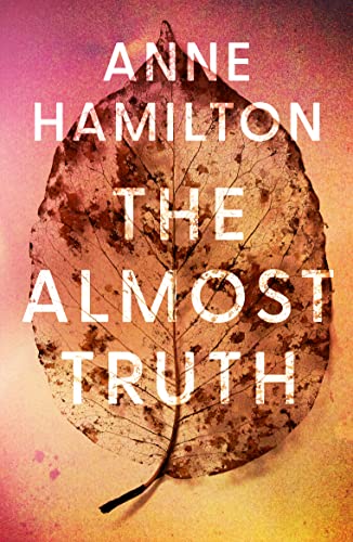 The Almost Truth: an extraordinary novel based on real events