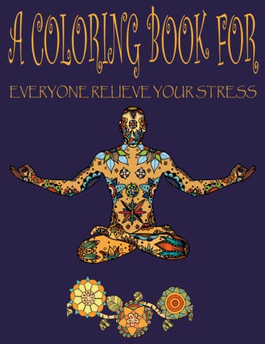 A coloring book for everyone relieve your stress: don't let anything