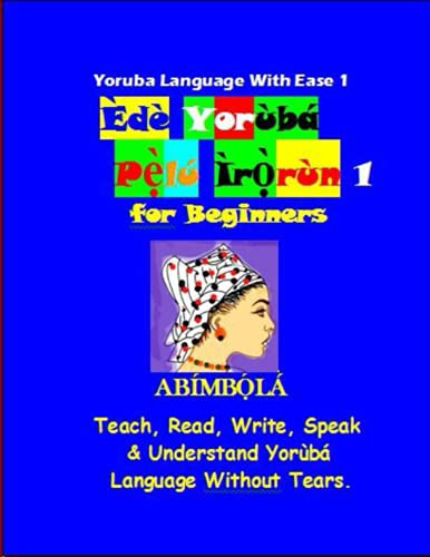 Yoruba Language With Ease 1 Ede Yoruba Pelu Irorun by Abimbola Goodreads