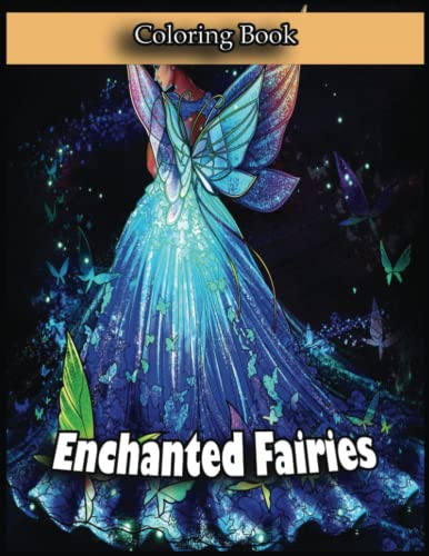 Enchanted Fairies Coloring Book: Color Your Worries Away with Our 100